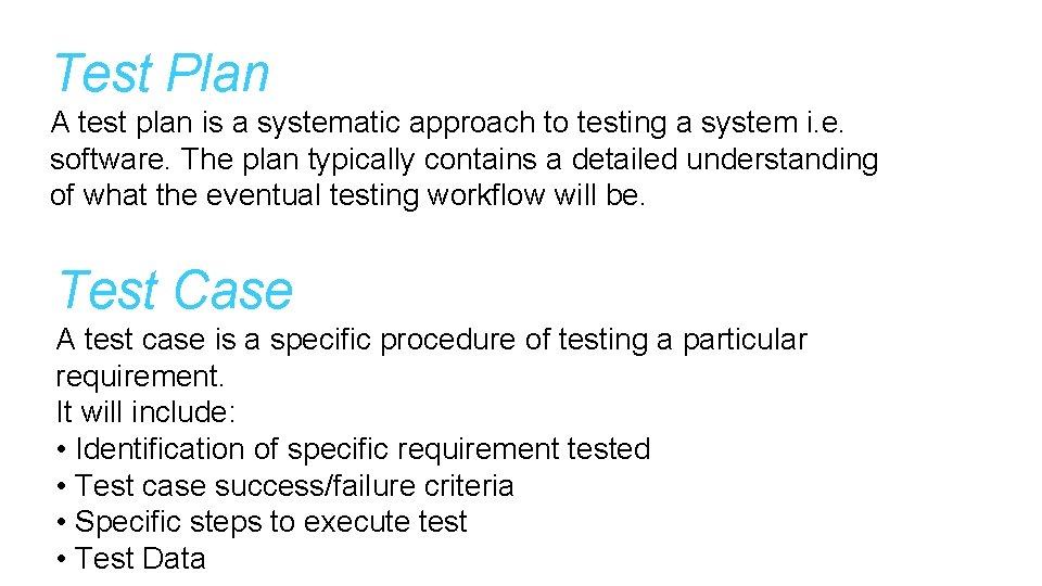 Test Plan A test plan is a systematic approach to testing a system i.