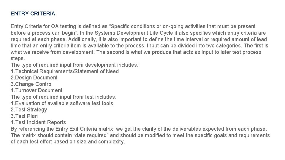 ENTRY CRITERIA Entry Criteria for QA testing is defined as “Specific conditions or on-going