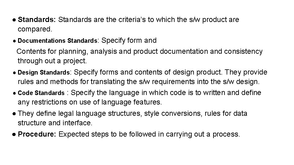 ● Standards: Standards are the criteria’s to which the s/w product are compared. ● ● Standards: Standards are the criteria’s to which the s/w product are compared. ●