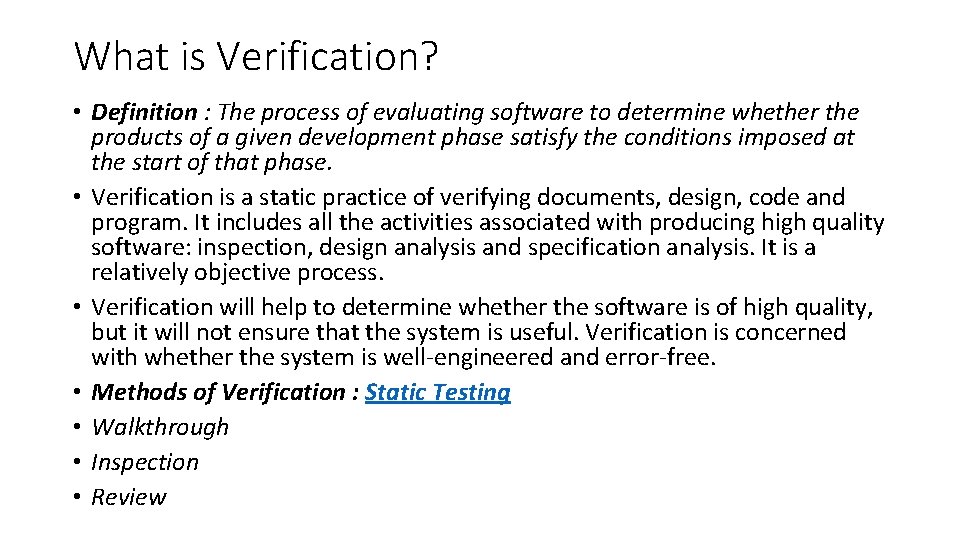 What is Verification? • Definition : The process of evaluating software to determine whether