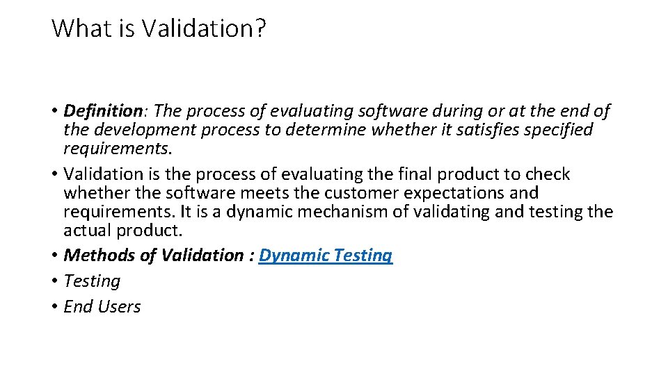 What is Validation? • Definition: The process of evaluating software during or at the