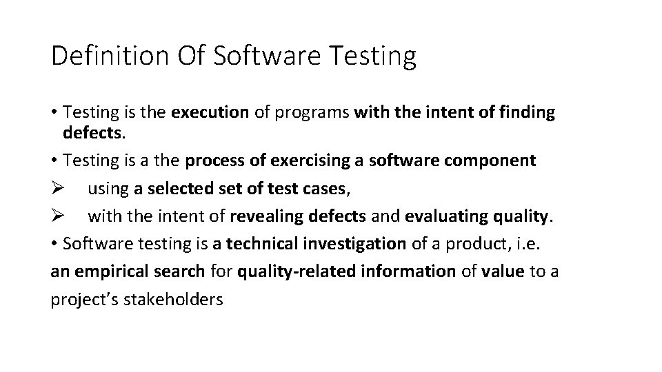 Definition Of Software Testing • Testing is the execution of programs with the intent