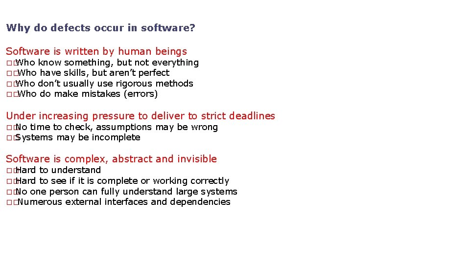 Why do defects occur in software? Software is written by human beings �� Who Why do defects occur in software? Software is written by human beings �� Who