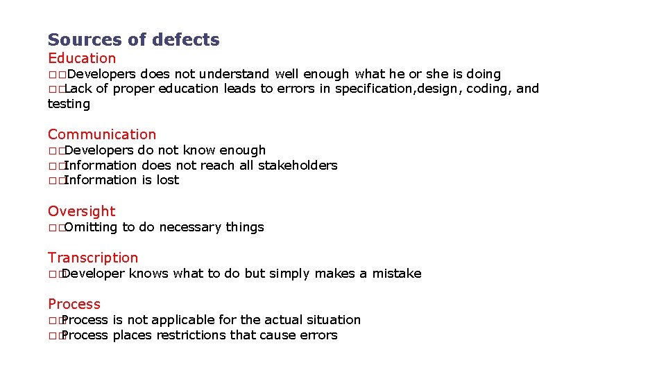 Sources of defects Education ��Developers does not understand well enough what he or she Sources of defects Education ��Developers does not understand well enough what he or she