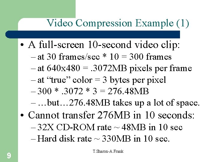 Video Compression Example (1) • A full-screen 10 -second video clip: – at 30