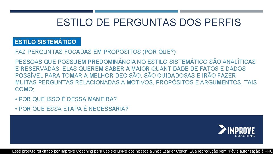 ESTILO DE PERGUNTAS DOS PERFIS ESTILO SISTEMÁTICO FAZ PERGUNTAS FOCADAS EM PROPÓSITOS (POR QUE?