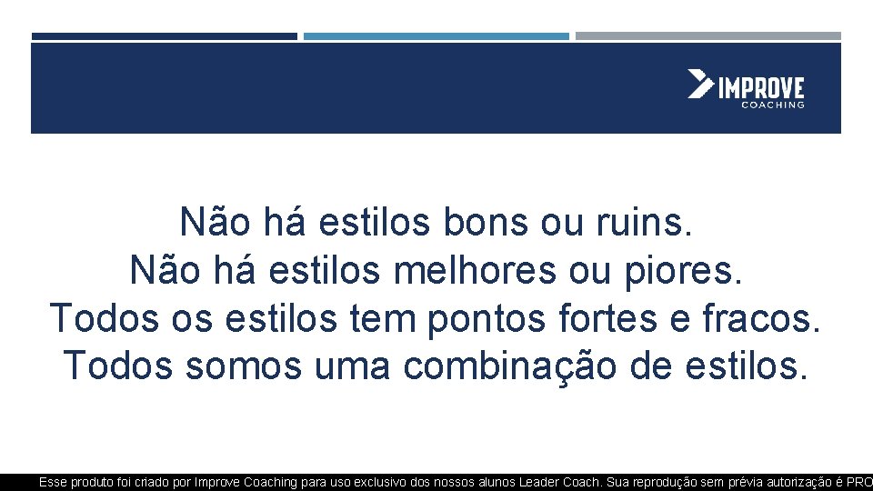 Não há estilos bons ou ruins. Não há estilos melhores ou piores. Todos os