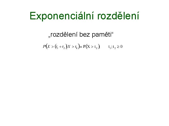 Exponenciální rozdělení „rozdělení bez paměti“ 