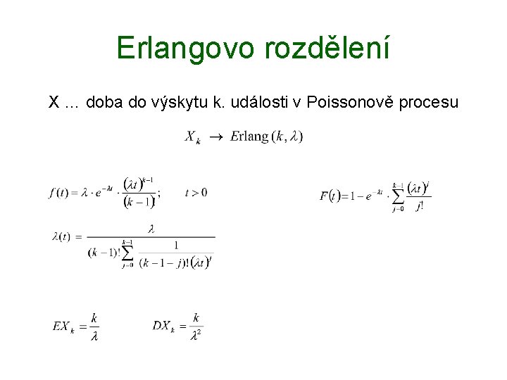 Erlangovo rozdělení X … doba do výskytu k. události v Poissonově procesu 