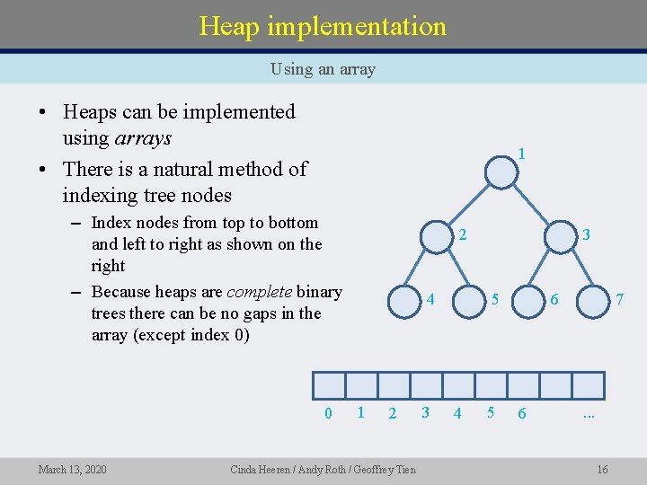 Heap implementation Using an array • Heaps can be implemented using arrays • There