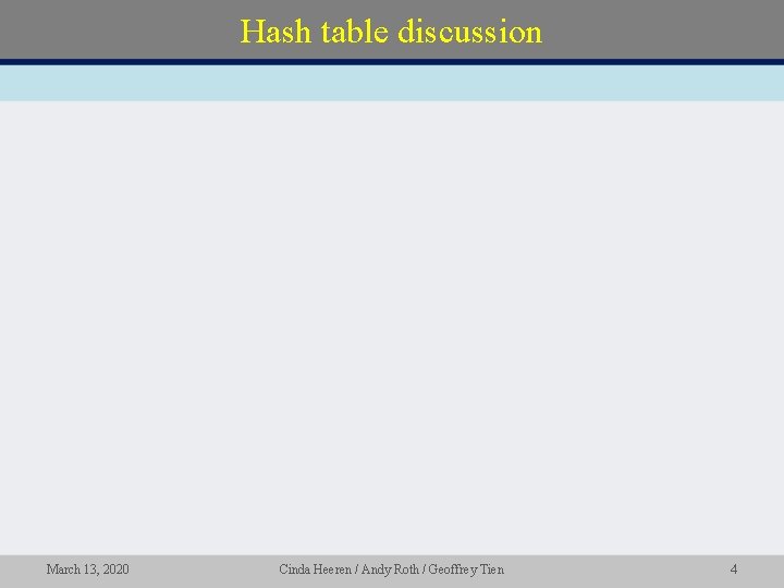 Hash table discussion • March 13, 2020 Cinda Heeren / Andy Roth / Geoffrey