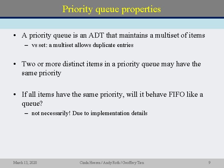 Priority queue properties • A priority queue is an ADT that maintains a multiset