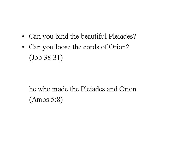  • Can you bind the beautiful Pleiades? • Can you loose the cords