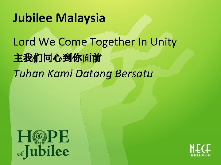 Jubilee Malaysia Lord We Come Together In Unity 主我们同心到你面前 Tuhan Kami Datang Bersatu 