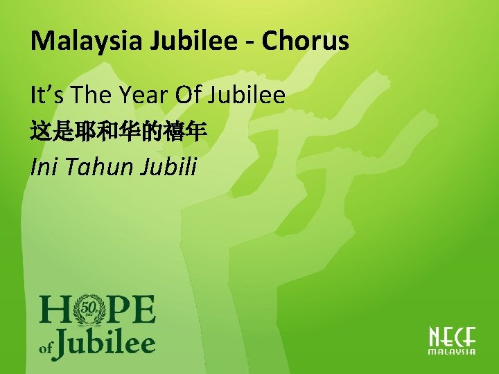 Malaysia Jubilee - Chorus It’s The Year Of Jubilee 这是耶和华的禧年 Ini Tahun Jubili 