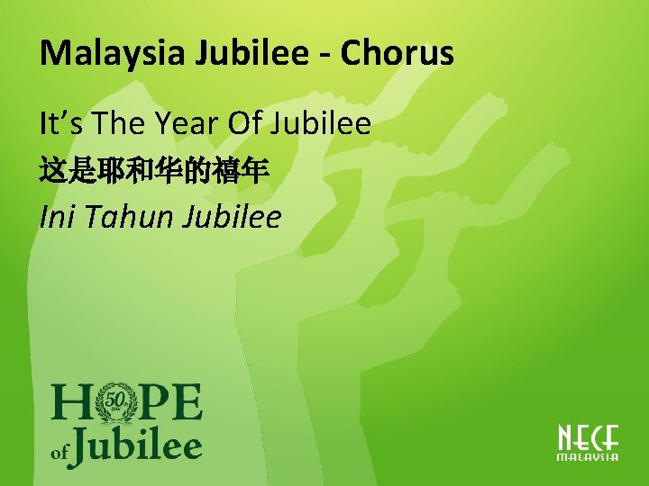 Malaysia Jubilee - Chorus It’s The Year Of Jubilee 这是耶和华的禧年 Ini Tahun Jubilee 
