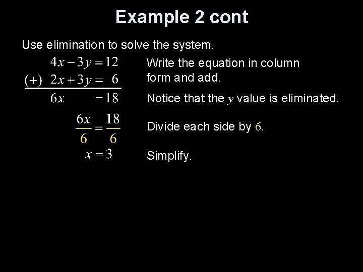 Example 2 cont Use elimination to solve the system. Write the equation in column Example 2 cont Use elimination to solve the system. Write the equation in column