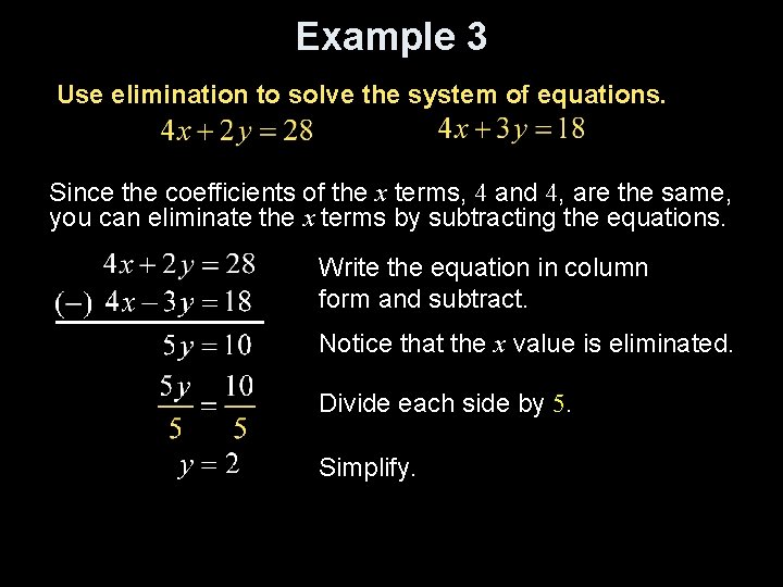 Example 3 Use elimination to solve the system of equations. Since the coefficients of Example 3 Use elimination to solve the system of equations. Since the coefficients of