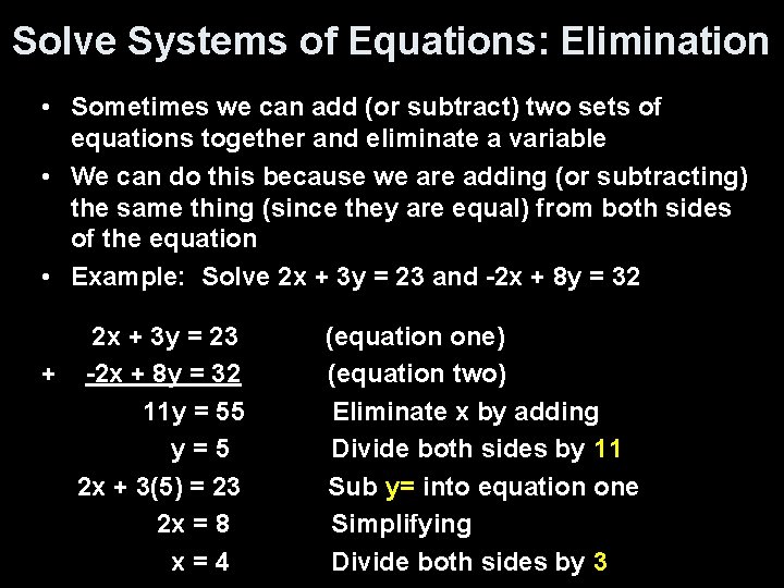 Solve Systems of Equations: Elimination • Sometimes we can add (or subtract) two sets Solve Systems of Equations: Elimination • Sometimes we can add (or subtract) two sets