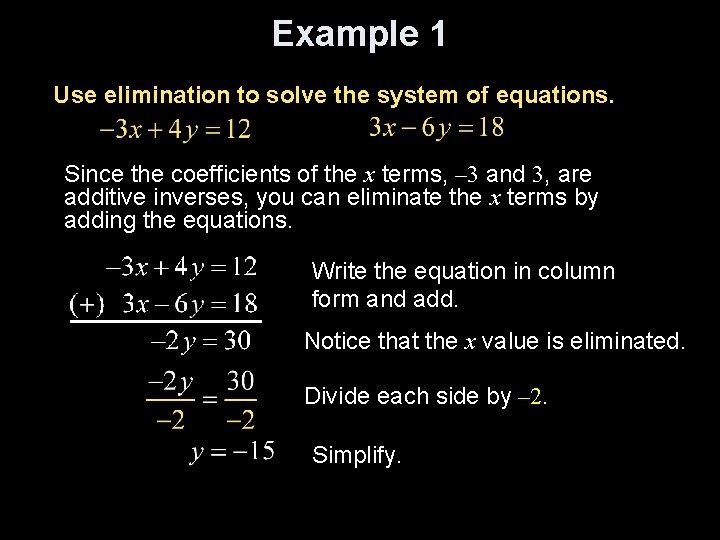 Example 1 Use elimination to solve the system of equations. Since the coefficients of Example 1 Use elimination to solve the system of equations. Since the coefficients of