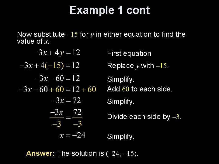 Example 1 cont Now substitute – 15 for y in either equation to find Example 1 cont Now substitute – 15 for y in either equation to find