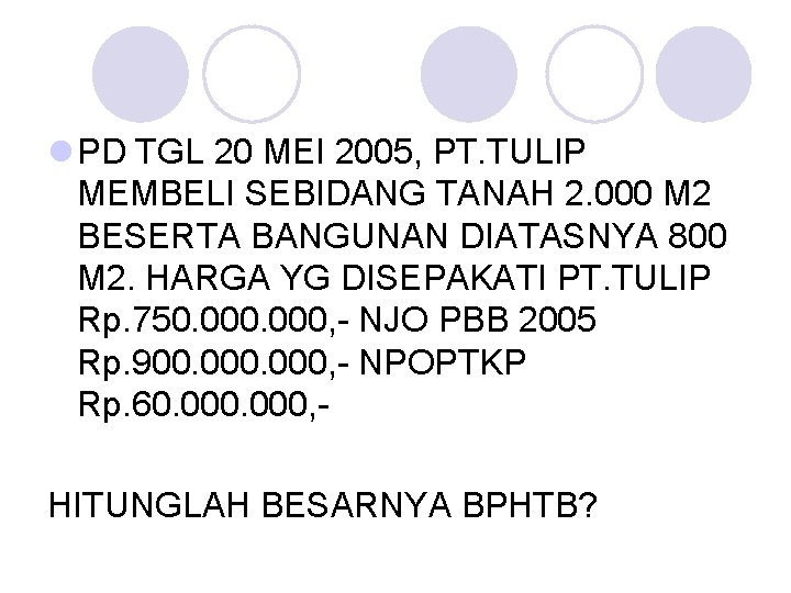 l PD TGL 20 MEI 2005, PT. TULIP MEMBELI SEBIDANG TANAH 2. 000 M