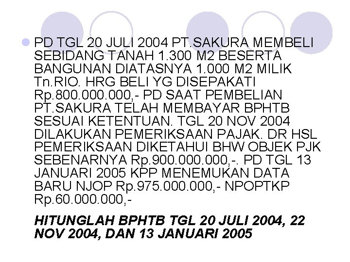 l PD TGL 20 JULI 2004 PT. SAKURA MEMBELI SEBIDANG TANAH 1. 300 M