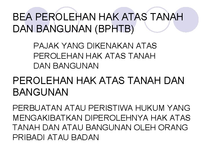 BEA PEROLEHAN HAK ATAS TANAH DAN BANGUNAN (BPHTB) PAJAK YANG DIKENAKAN ATAS PEROLEHAN HAK