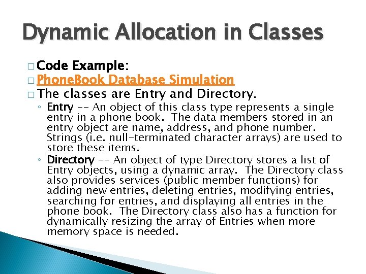 Dynamic Allocation in Classes � Code Example: � Phone. Book Database Simulation � The