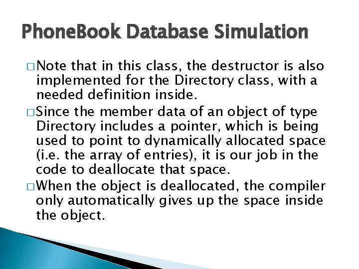 Phone. Book Database Simulation � Note that in this class, the destructor is also