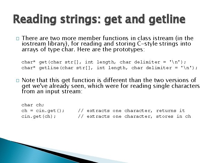 Reading strings: get and getline � There are two more member functions in class