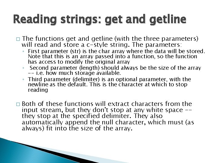 Reading strings: get and getline � The functions get and getline (with the three