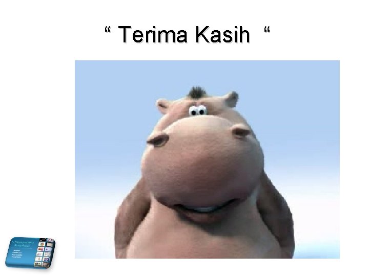 “ Terima Kasih “ 