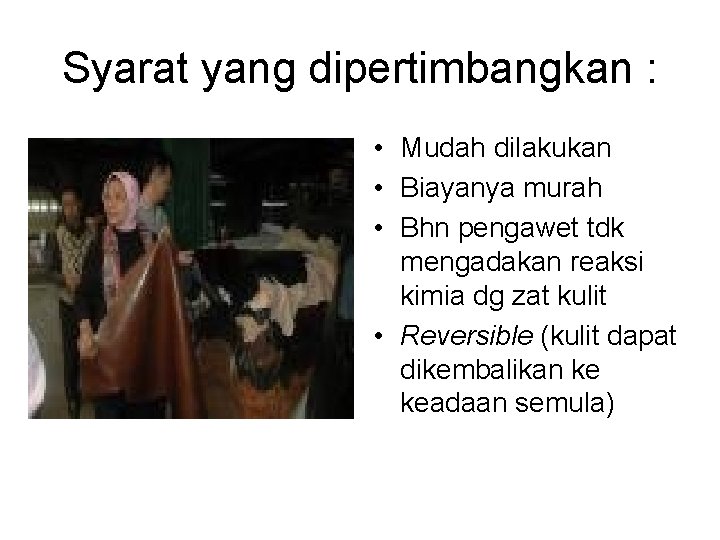 Syarat yang dipertimbangkan : • Mudah dilakukan • Biayanya murah • Bhn pengawet tdk