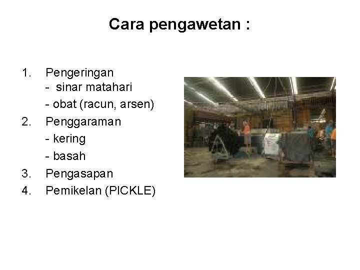 Cara pengawetan : 1. 2. 3. 4. Pengeringan - sinar matahari - obat (racun,