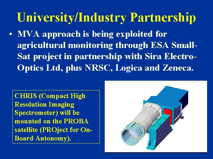University/Industry Partnership • MVA approach is being exploited for agricultural monitoring through ESA Small.