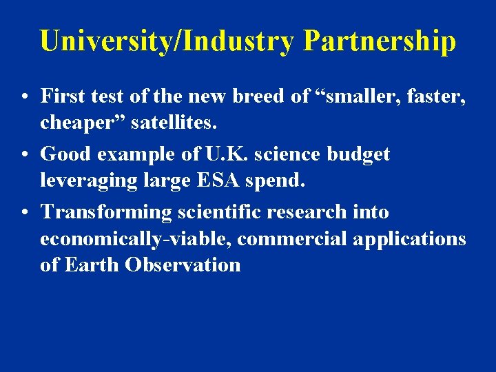 University/Industry Partnership • First test of the new breed of “smaller, faster, cheaper” satellites.