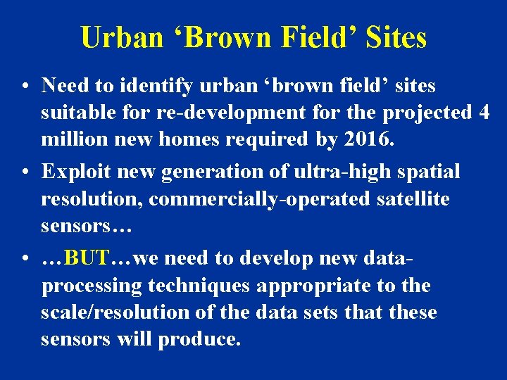 Urban ‘Brown Field’ Sites • Need to identify urban ‘brown field’ sites suitable for