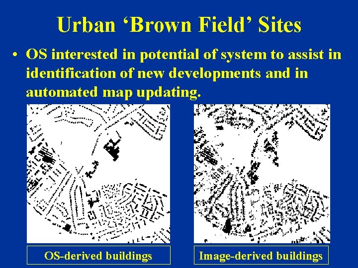 Urban ‘Brown Field’ Sites • OS interested in potential of system to assist in