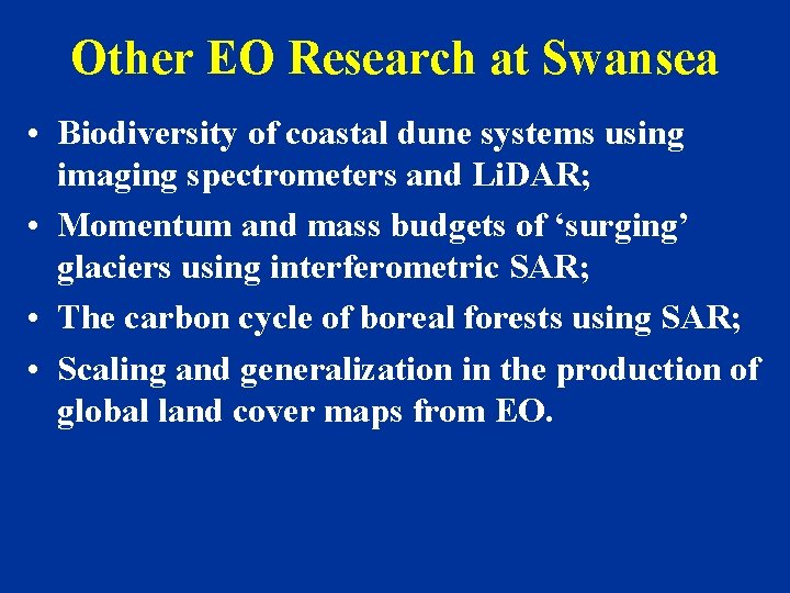 Other EO Research at Swansea • Biodiversity of coastal dune systems using imaging spectrometers