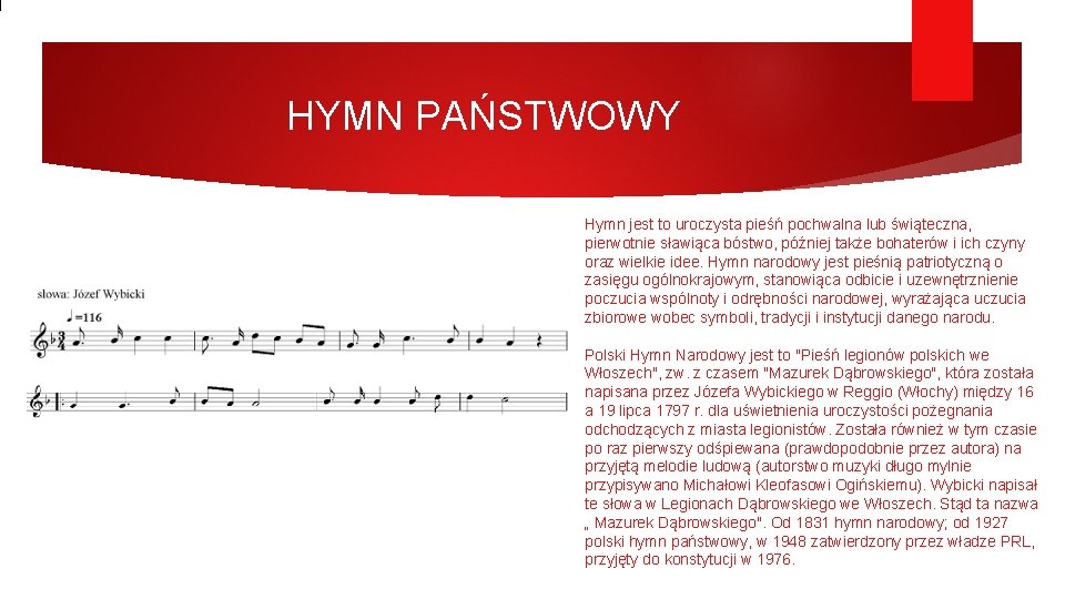 HYMN PAŃSTWOWY Hymn jest to uroczysta pieśń pochwalna lub świąteczna, pierwotnie sławiąca bóstwo, później