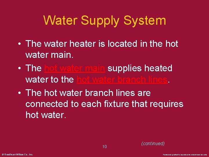 Water Supply System • The water heater is located in the hot water main.