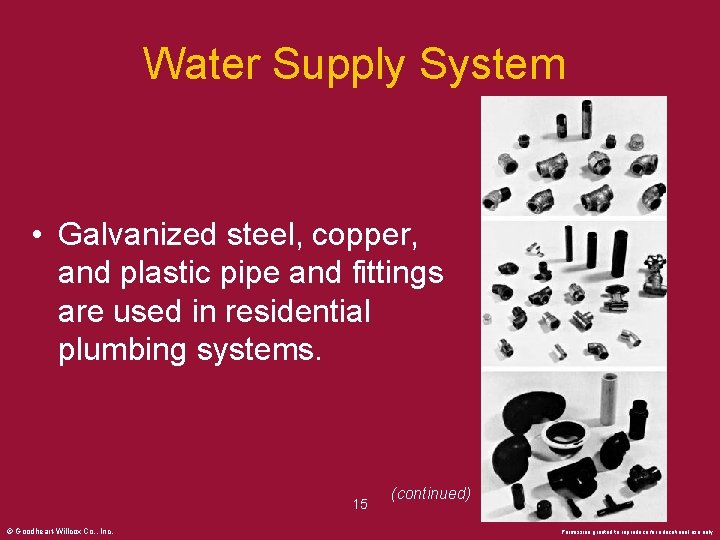 Water Supply System • Galvanized steel, copper, and plastic pipe and fittings are used