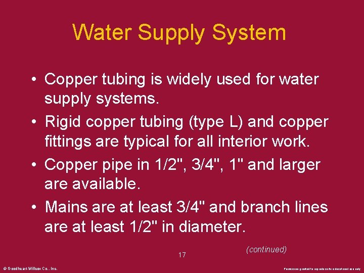 Water Supply System • Copper tubing is widely used for water supply systems. •