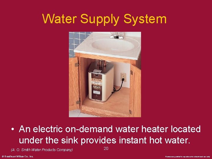 Water Supply System • An electric on-demand water heater located under the sink provides