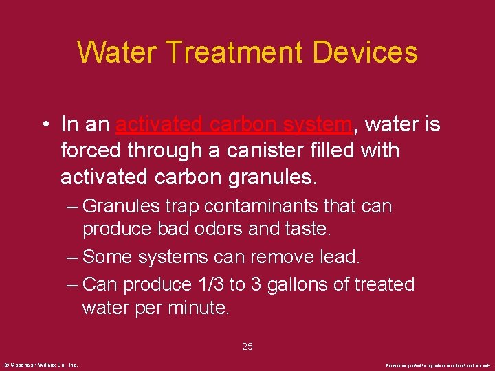 Water Treatment Devices • In an activated carbon system, water is forced through a