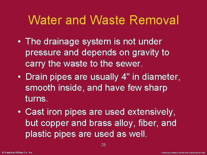 Water and Waste Removal • The drainage system is not under pressure and depends