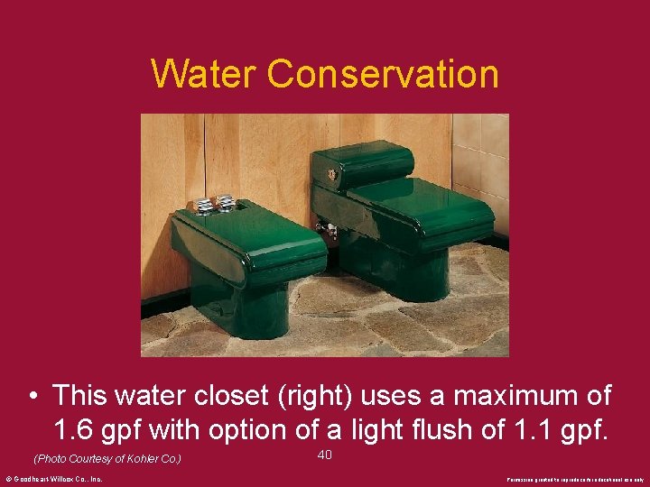 Water Conservation • This water closet (right) uses a maximum of 1. 6 gpf
