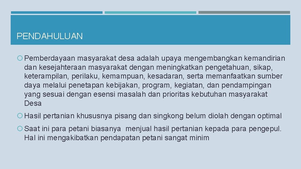 PENDAHULUAN Pemberdayaan masyarakat desa adalah upaya mengembangkan kemandirian dan kesejahteraan masyarakat dengan meningkatkan pengetahuan,