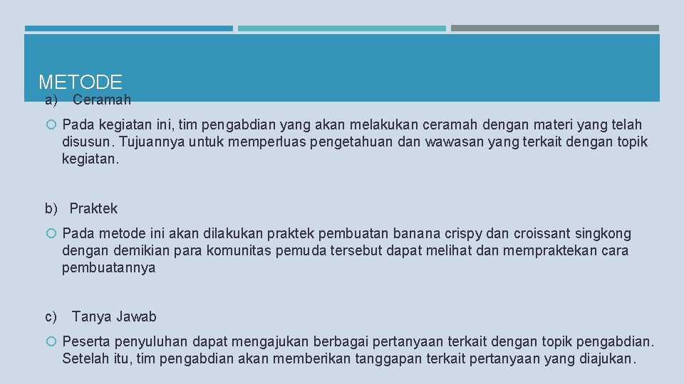 METODE a) Ceramah Pada kegiatan ini, tim pengabdian yang akan melakukan ceramah dengan materi